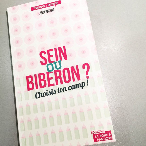 sein ou biberon choisis ton camp Julie Grède